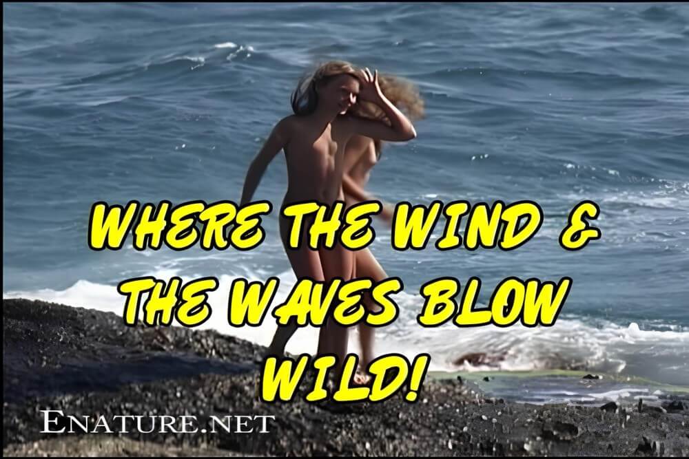 Enature - Where the Wind and the Waves Blow Wild! - Nudism supports personal freedom and individuality